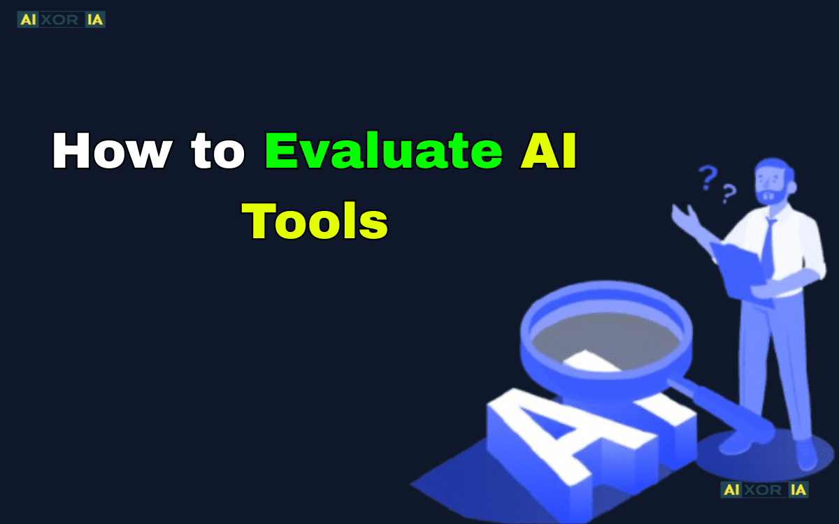 How to Evaluate AI Tools