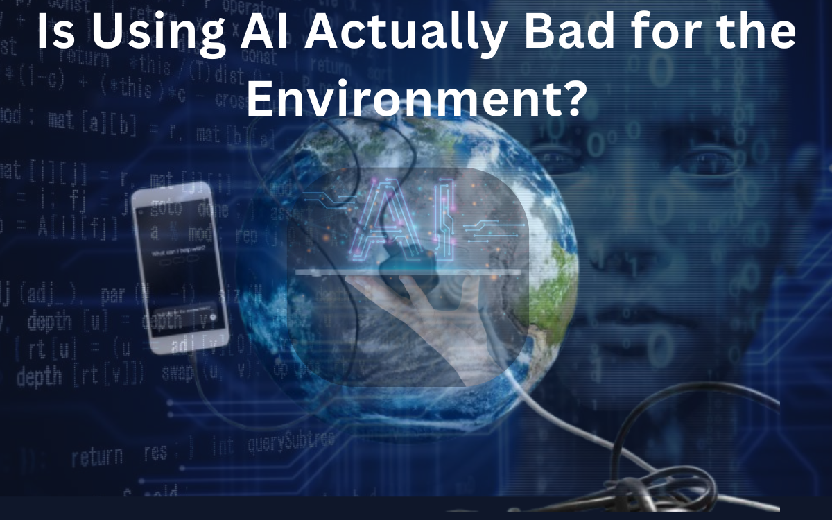 Is Using AI Actually Bad for the Environment?