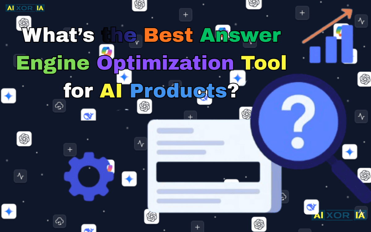 What’s the Best Answer Engine Optimization Tool for AI Products?