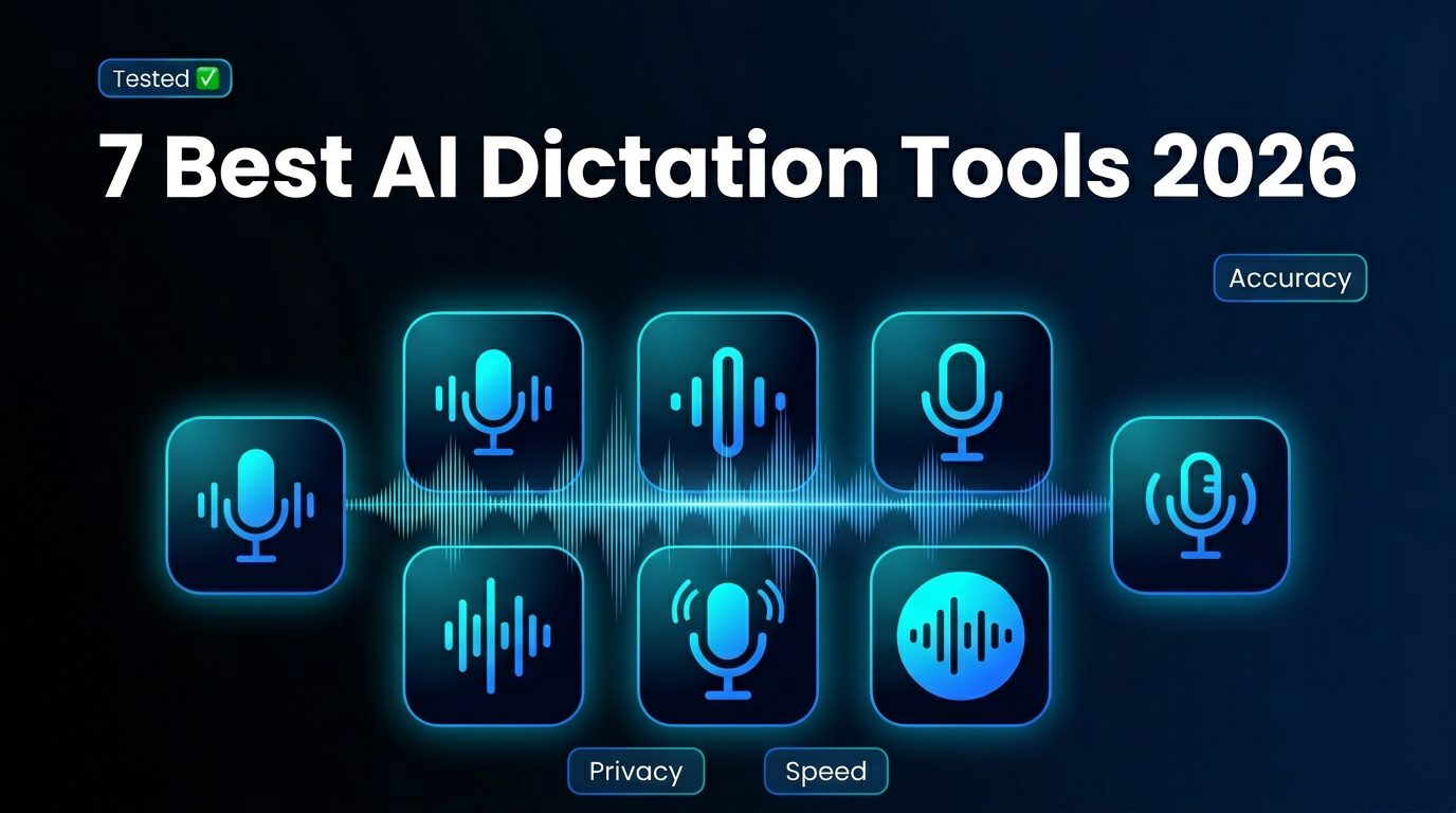 7 Best AI Dictation Tools in 2026 (Tested for Accuracy & Privacy)