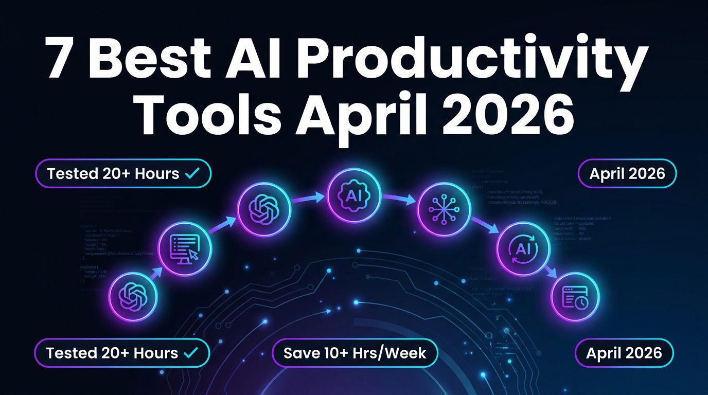 7 Best AI Productivity Tools for April 2026